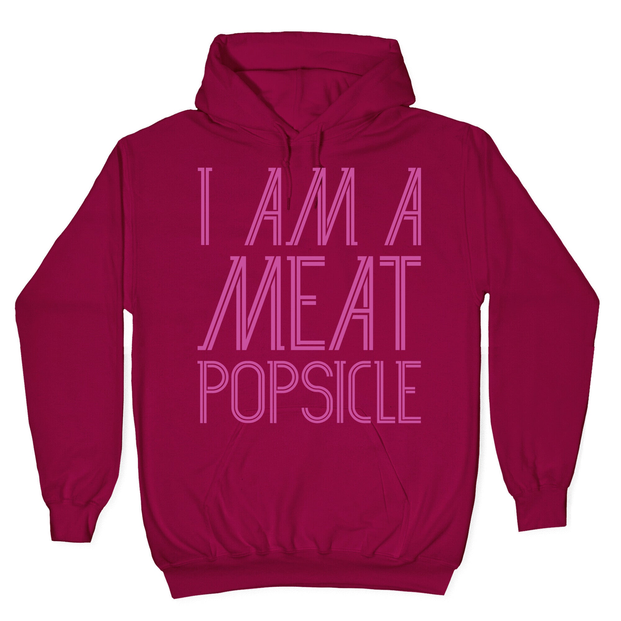 I Am A Meat Popsicle Hoodie